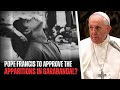 The Vatican WILL APPROVE The Garabandal Apparitions!