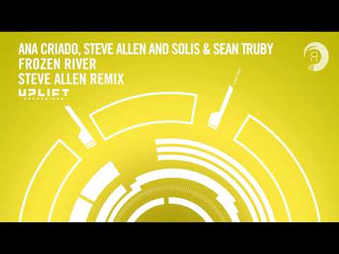 VOCAL TRANCE - Ana Criado, Steve Allen and Solis & Sean Truby - Frozen River (Steve Allen Remix)