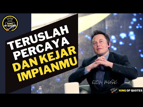 TERUSLAH PERCAYA DAN KEJAR IMPIANMU | Nasihat ELON MUSK Subtitle Indonesia