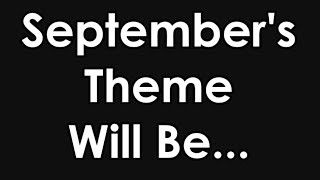 September's Theme Will Be