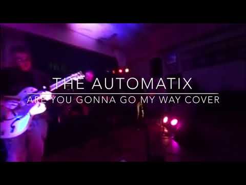 The Automatix- Are you gonna go my way cover