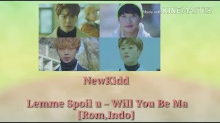 NewKidd - Lemme spoil you (Lirik sub Indo,Rom)