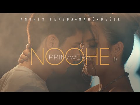 Noche Primavera - Manú, Andrés Cepeda, Beéle