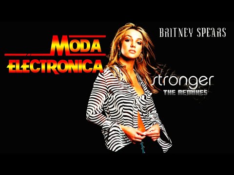 Moda Electronica - Britney Spears - Stronger (Remix)