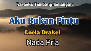 Download lagu AKU BUKAN PINTU - Loela Drakel | Karaoke Nada Pria | Lirik mp3 Download lagu AKU BUKAN PINTU - Loela Drakel | Karaoke Nada Pria | Lirik mp3