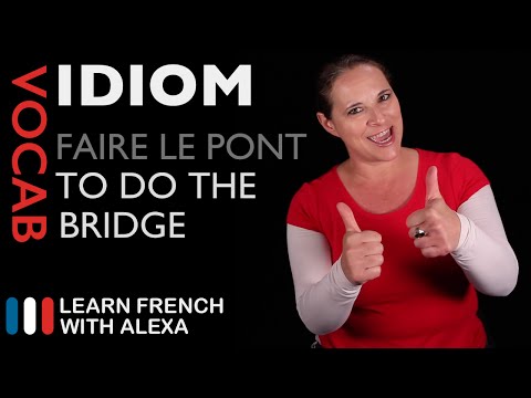 French Idiom: FAIRE LE PONT (Learn French With Alexa)