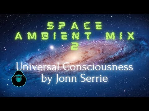 Space Ambient Mix 2 - Universal Consciousness by Jonn Serrie