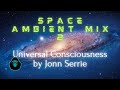 Space Ambient Mix 2 - Universal Consciousness ...