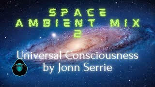 Space Ambient Mix 2 - Universal Consciousness