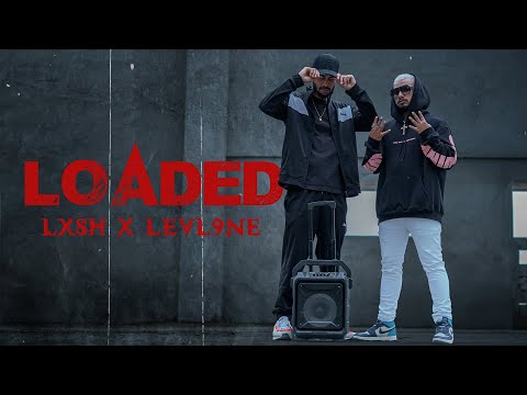 LXSH x LEVL9NE - Loaded [Official Video]