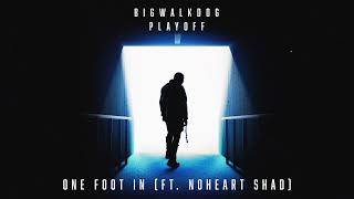 BigWalkDog - One Foot In (feat. NoHeart Shad)