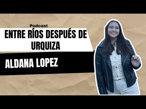 Podcast sobre Entre Ríos de Urquiza 
