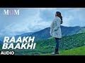 Raakh Baakhi Full Audio Song || MOM | Sridevi Kapoor, Akshaye Khanna, Nawazuddin Siddiqui