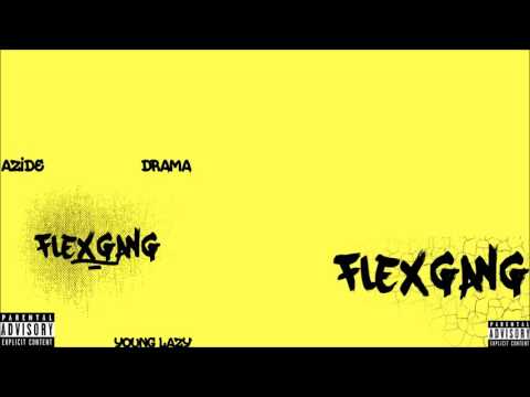 Azide x Drama JD x J Swey - #FLEXGANG