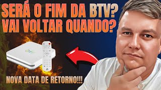 NOTÍCIA URGENTE! - BTV VOLTOU? Nova atualização? (Possível Retorno?)  Nova Data!!