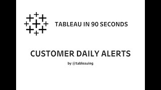 CUSTOMER DAILY ALERTS | Tableau in 90 seconds
