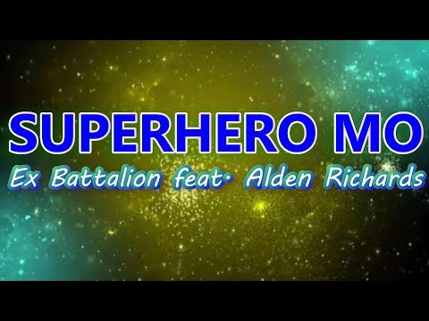 Ex Battalion feat. Alden Richards - Superhero Mo ( Karaoke )