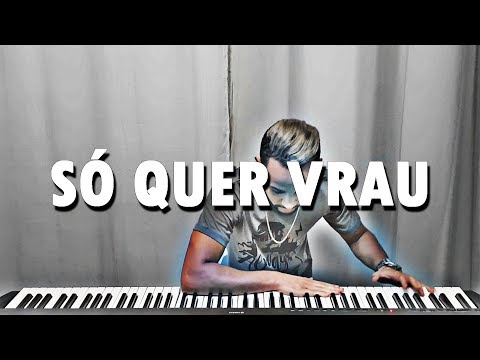SÓ QUER VRAU (PIANO SOLO)