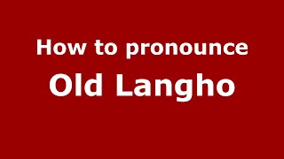 How to pronounce Old Langho