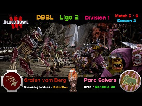 Blood Bowl 3 | DBBL S2 ✦ Liga 2-D1 | BattleBas ✦ Grafen vom Berg ✦ S. Undead vs Porc Cakers ✦ Orcs