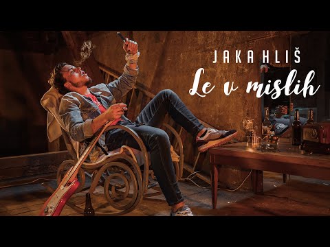 Jaka Hliš - Le v mislih (Official Video)