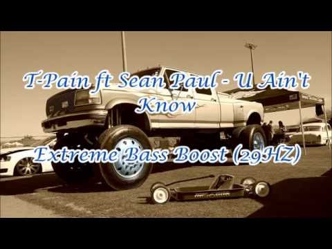 T Pain ft Sean Paul   U Ain't Know Extreme Bass Boost!!!!