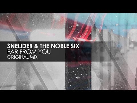 Sneijder & The Noble Six - Far From You