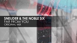 Sneijder & The Noble Six - Far From You
