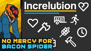 No Mercy For Bacon Spider! - Increlution