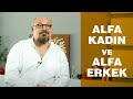 ALFA KADIN Ve ALFA ERKEK ANLAŞIR MI