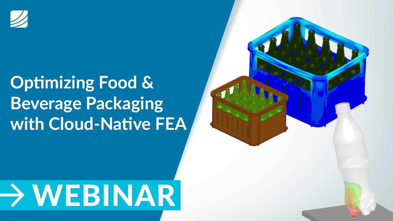 Optimizing Food & Beverage Packaging with Cloud-Native FEA