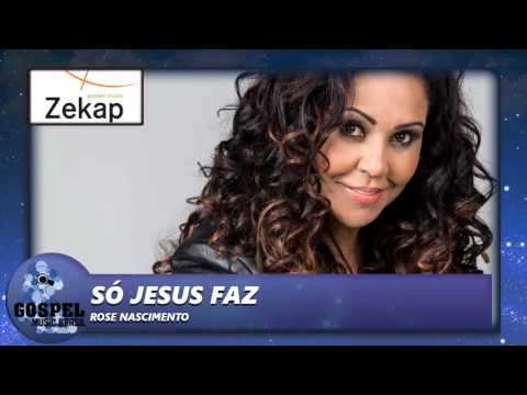Rose Nascimento - Só Jesus Faz (Ao Vivo)  | Zekap Music