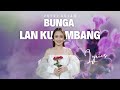 BUNGA LAN KUMBANG PUTRI BULAN LIRIK LAGU
