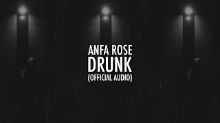 Anfa Rose - Drunk (Official Audio) | SHEBEENWAITINGII