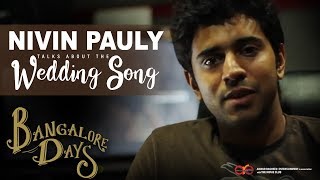 Nivin Pauly talks about The Wedding Song | Bangalore Days | Anjali Menon