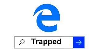 Trapped in Microsoft Edge