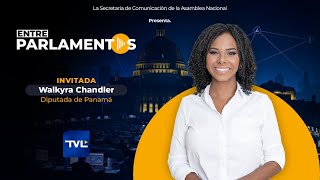 BETWEEN PARLIAMENTS | E5 WALKIRIA CHANDLER - PANAMA CONGRESSMAN