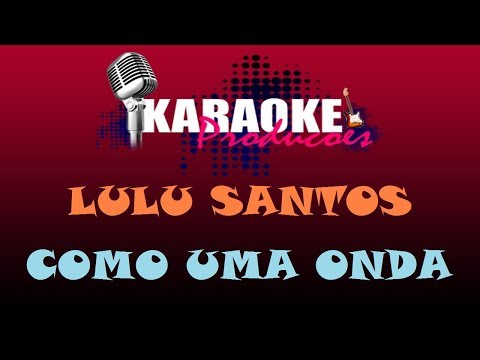 LULU SANTOS - COMO UMA ONDA ( KARAOKE )
