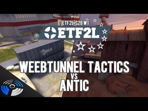 ETF2L S28 W1: Weebtunnel Tactics vs. ANTIC - Pro Team Fortress 2