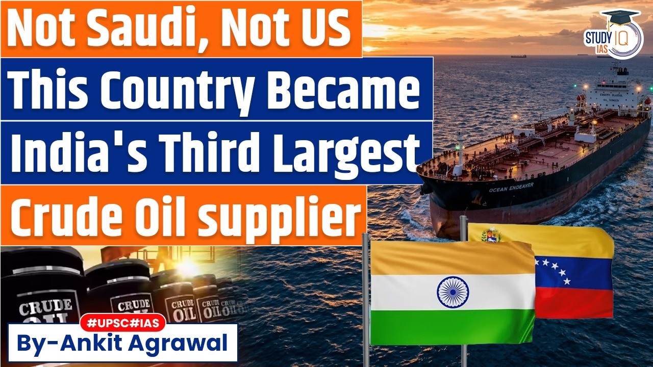 Venezuela Beats Saudi And US To Become India's Third-Largest Crude Supplier | Ankit Agrawal Study IQ