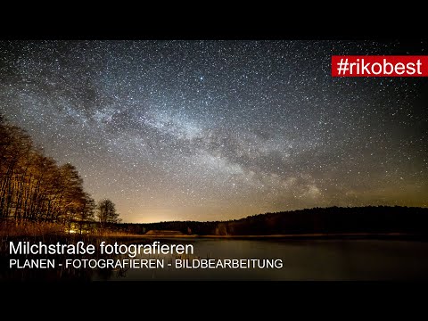 MILCHSTRAßE UND STERNE FOTOGRAFIEREN A-Z Tutorial - Planen, Fotografieren, Bildbearbeitung