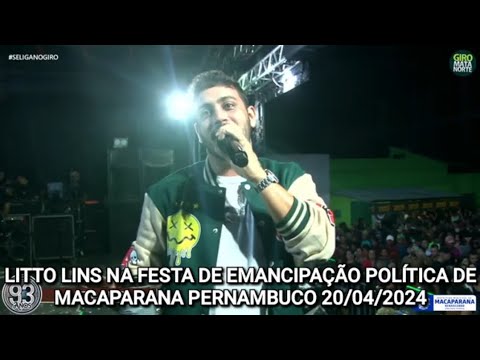 🟩 FESTA DE 93 ANOS DE EMANCIPAÇÃO POLÍTICA DE MACAPARANA PERNAMBUCO, LITTO LINS 20/04/2024