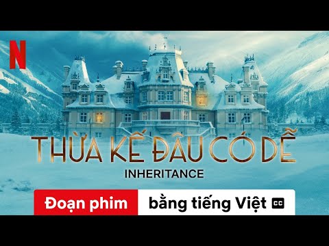 Thừa kế đâu có dễ (Đoạn phim có phụ đề) | Trailer bằng tiếng Việt | Netflix