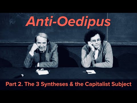 Anti-Oedipus: Deleuze & Guattari's Three Syntheses of Process
