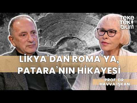 Kumların altındaki medeniyet: "Patara" / Prof. Dr. Havva İşkan & Fatih Altaylı - Teke Tek Bilim