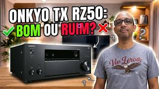 A VERDADE SOBRE O  RECEIVER Onkyo TX RZ50!