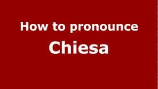 How to pronounce Chiesa
