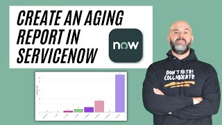 How To Create A ServiceNow Aging Report
