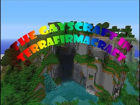The GaysCraft Part 57 [TerrafirmaCraft with Friends]