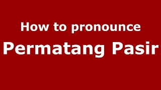 How to pronounce Permatang Pasir